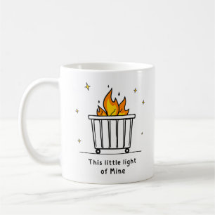 Müllcontainer-Feuer, Dieses kleine Licht von mir Kaffeetasse