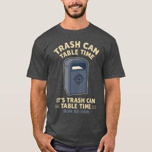 Mülleimer-Tisch-Zeit T-Shirt