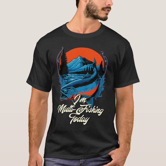 Multi Fishing Today Hunting Hobby Hunter Pastime F T-Shirt (Vorderseite)
