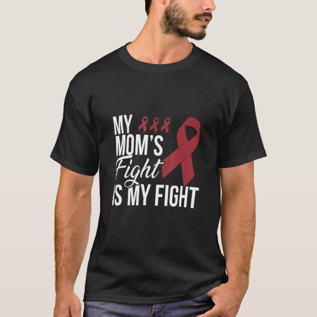 Multiple Myeloma  My Mom's Fight Is My Fight T-Shirt (Vorderseite)