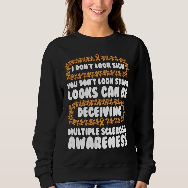 Multiple Sclerosis Awareness Looks Can Be Deceivin Sweatshirt (Vorderseite)
