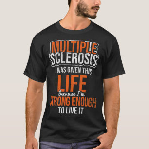Multiple Sklerose Lebensgefährlich stark genug MS T-Shirt