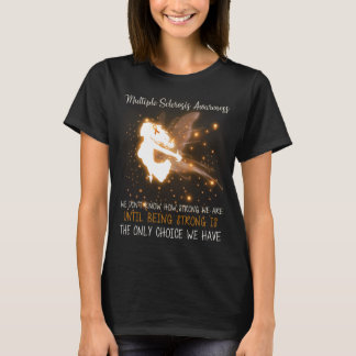 Multiple Sklerose Wir wissen nicht, wie stark der  T-Shirt