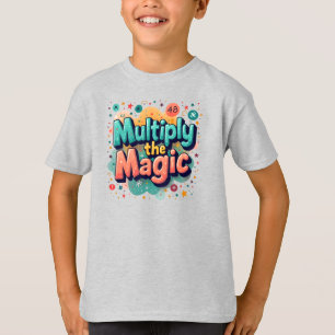 Multipliziere die Magie – Lustiges Mathe-Zitat T-Shirt
