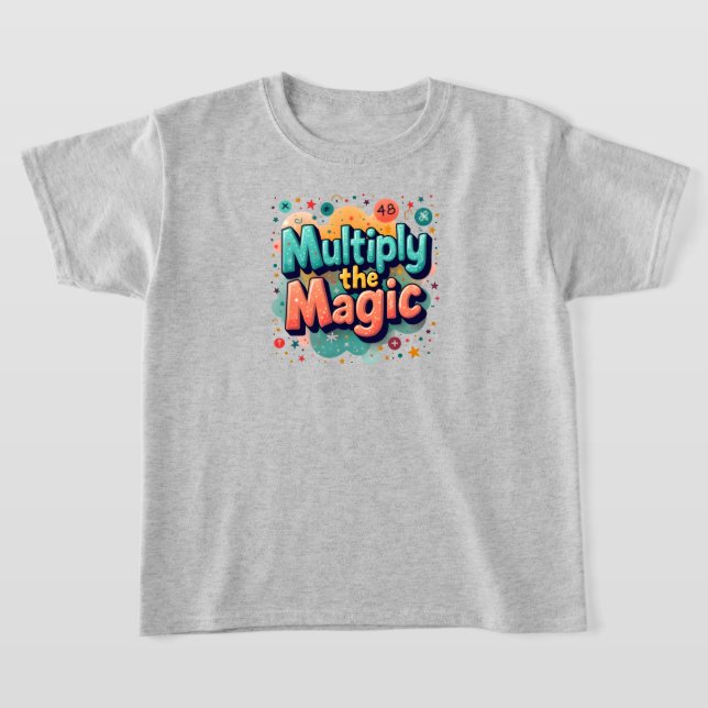  Multiply the Magic – Fun Math Quote T-Shirt (Ablage )