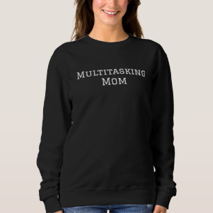 Multitasking-Mama, modern, Skripttypografie Sweatshirt