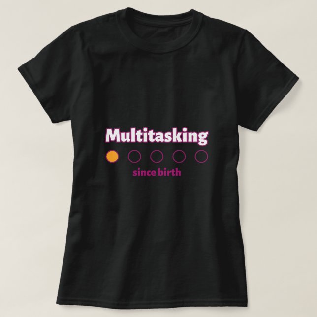 Multitasking Since Birth Working Mom  T-Shirt (Design vorne)