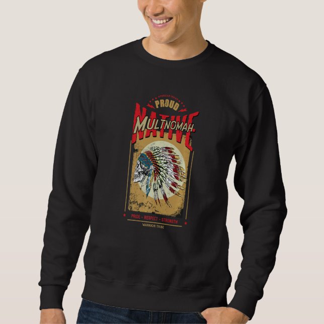Multnomah Native American Indian Warrior Tribe Pro Sweatshirt (Vorderseite)