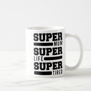 Mum Super Life Super Tired Funny Mütter Day New M Kaffeetasse