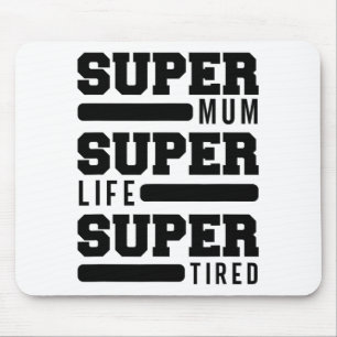 Mum Super Life Super Tired Funny Mütter Day New M Mousepad