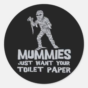 Mumien wollte einfach Ihr Toilettenpapier lustiges Runder Aufkleber