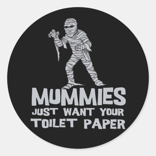 Mumien wollte einfach Ihr Toilettenpapier lustiges Runder Aufkleber (Vorderseite)