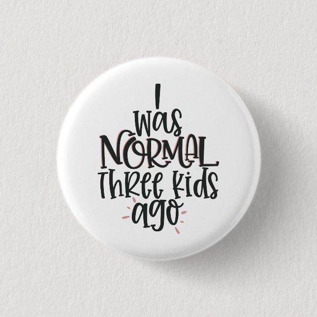 MumLife Insigne J'étais normal 3 enfants badge de  (Devant)