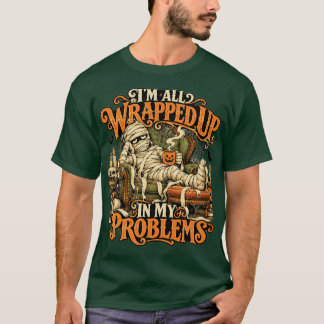 Mummy, in meine Probleme eingewickelt Unisex T-Shi T-Shirt