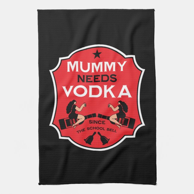 Mummy Needs Vodka Geschirrtuch (Vertikal)