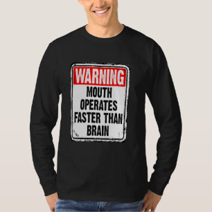 Mund-Warnung funktioniert schneller als Gehirn Fun T-Shirt