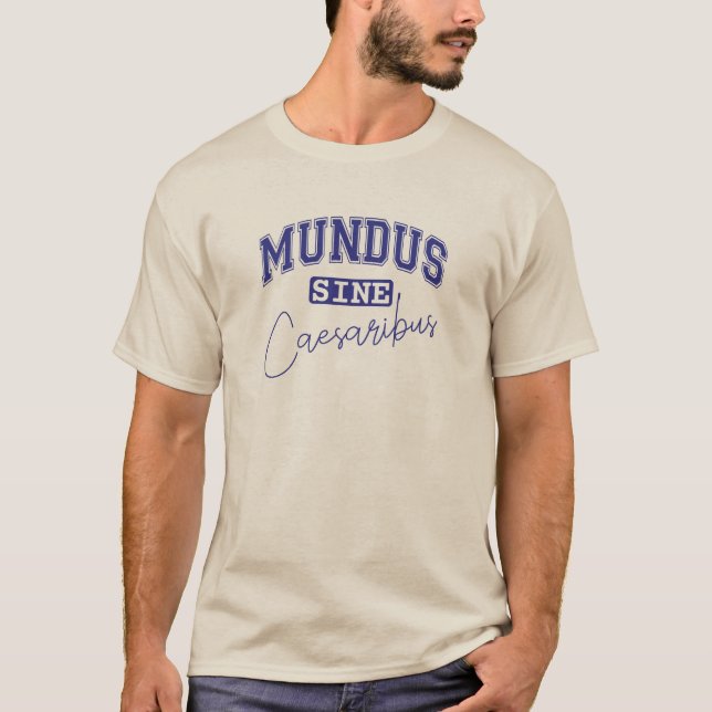 Mundus Sine Caesaribus T-Shirt (Vorderseite)