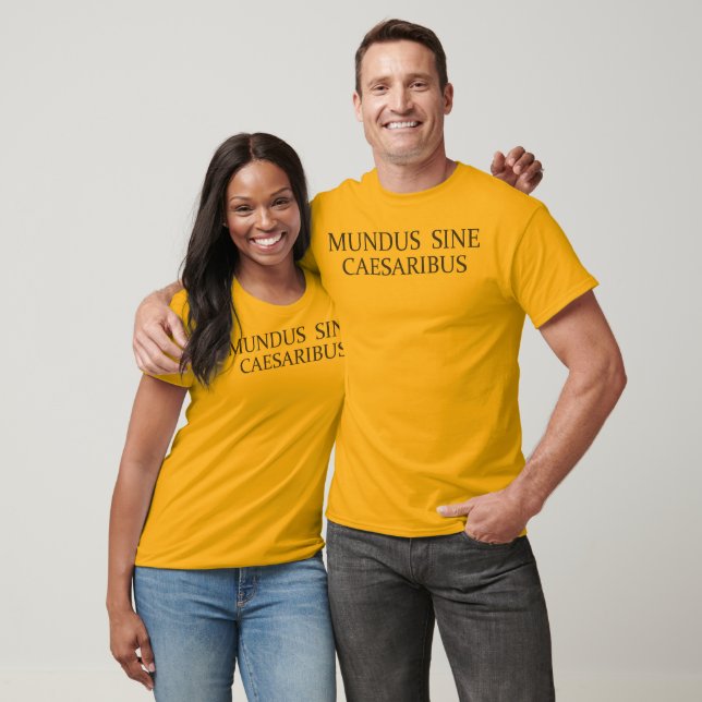 Mundus Sine Caesaribus / Welt ohne Caesars T-Shirt (Unisex)