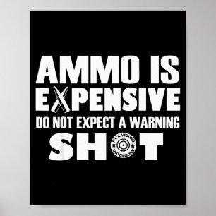 Munition ist teuer, erwarte keinen Warnschuss Poster