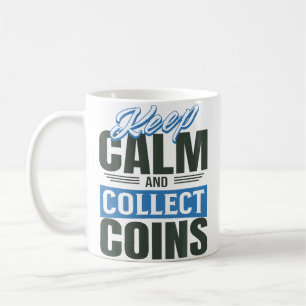Münzen ruhig sammeln Münzensammler Humor Kaffeetasse