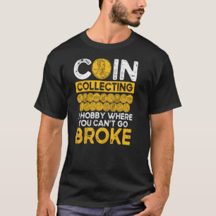 Münzen sammeln einen Hobby, wo man Brot gehen kann T-Shirt