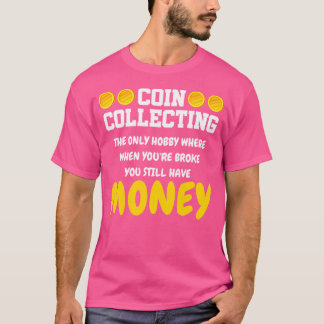Münzensammeln Hobby Währung Geld Numismatiker B T-Shirt