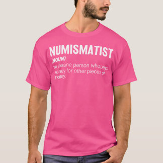 Münzensammeln Lustiger Numismatiker Substantiv Mün T-Shirt