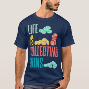 Münzensammlung Numismatismus Leben ist Co T-Shirt