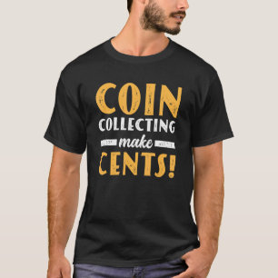 Münzsammeln macht Cent für Münzsammelnummern T-Shirt