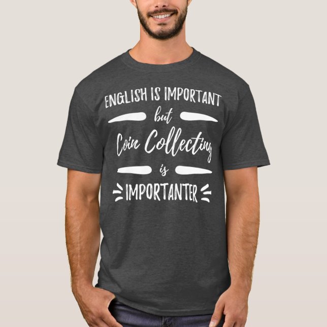 Münzsammeln Wichtigere Funny Collectors T-Shirt (Vorderseite)