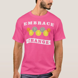 Münzsammler Numistatist Umarmung des Wandels T-Shirt