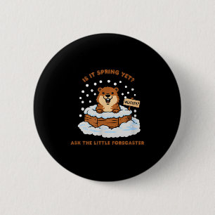 Murmeltiers Cartoon Wetter Zitat Lustiges Design Button