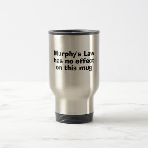 Murphys Gesetz hat keinen Effekt auf diese Tasse