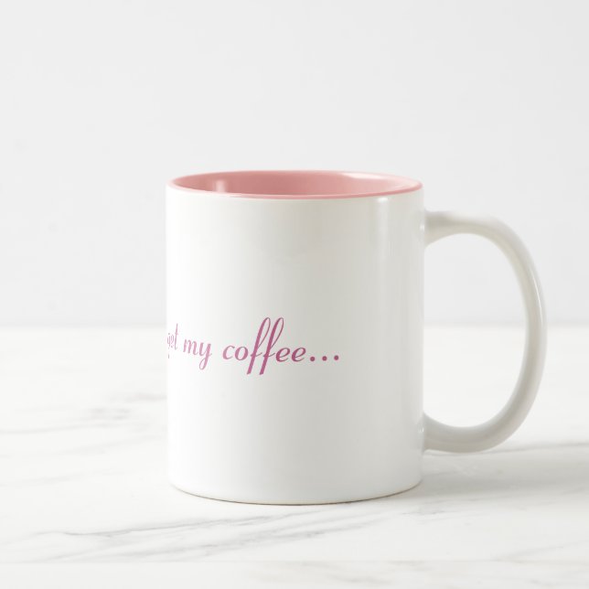 Mürrisch, bis ich meinen Kaffee… erhalte Zweifarbige Tasse (Rechts)