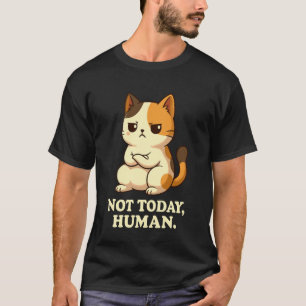 Mürrische Calico-Katze Nicht Heute, Mensch Lustige T-Shirt