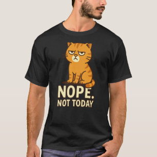 Mürrische Nein Nicht Heute Katzenstimmung Sarkasti T-Shirt
