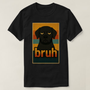 Mürrischer schwarzer Hund „bruh“ Meme T-Shirt