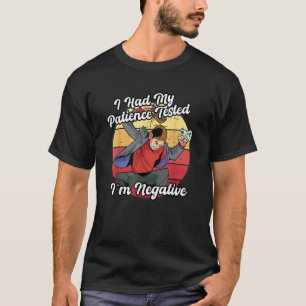Mürrischer Spieler, meine Geduld wurde negativ get T-Shirt