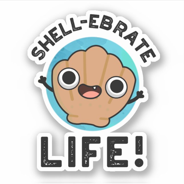 Muschel-ebrate Life Funny Muschel Pun Aufkleber (Vorderseite)
