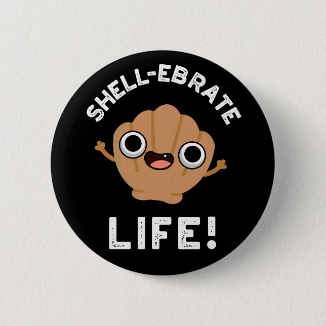 Muschel-ebrate Life Funny Muschel Pun Dark BG Button (Vorderseite)