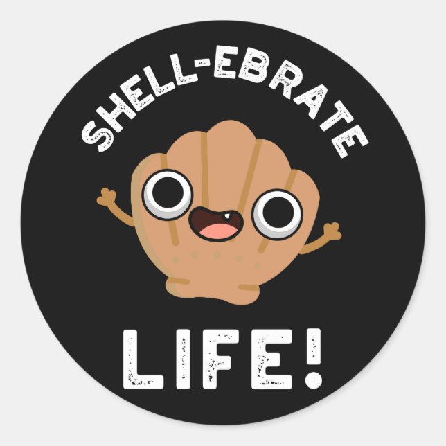 Muschel-ebrate Life Funny Muschel Pun Dark BG Runder Aufkleber (Vorderseite)