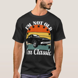 Muscle Car Ich Bin Nicht Alt Ich T-Shirt