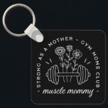 Muscle mommy gym mom strong mother funny schlüsselanhänger<br><div class="desc">Muscle mommy funny quotes strong as a mother fitness theme. Gym moms club floral dumbbell black aesthetic bodybuilding coach bodybuilder mother’s day birthday gift keychain.</div>