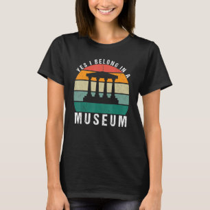 Museum Retro Sonnenuntergang Ja, ich gehöre in ein T-Shirt