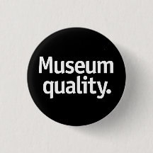 Museumsqualität.