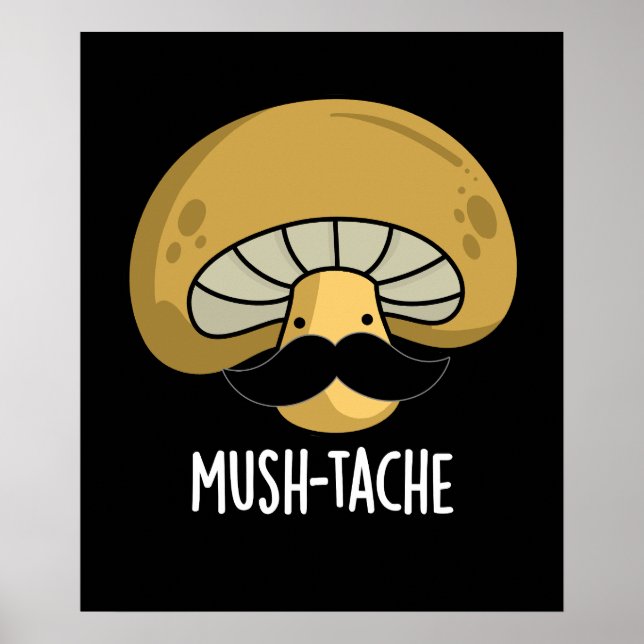 Mush-tache Funny Moustach Mushroom Pun Dark BG Poster (Vorne)
