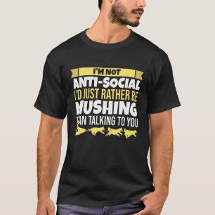 Mushi ich bin nicht antisozial Alaska Hund Schlitt T-Shirt