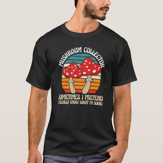 Mushroom Collector I'm doing Mushroom Hunting   T-Shirt (Vorderseite)