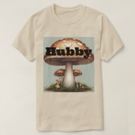 Mushroom Hubby T - Shirt