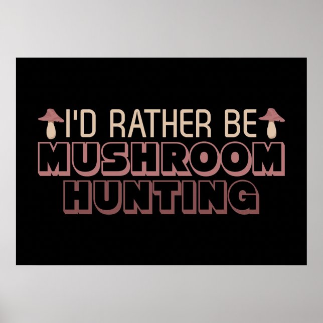 Mushroom Junter Ich wäre eher Pilzjagd Poster (Vorne)